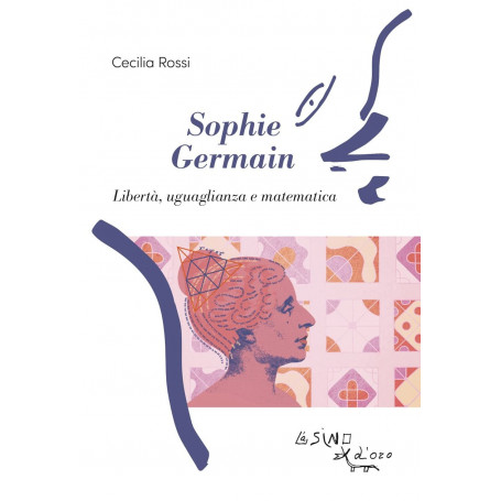 Sophie Germain. Libertà uguaglianza e matematica