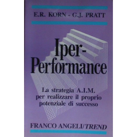 Iper-performance. La strategia AIM per realizzare il proprio potenziale di successo