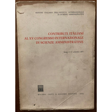 Contributi italiani al XV Congresso internazionale di scienze amministrative. Roma 6-11 settembre 1971