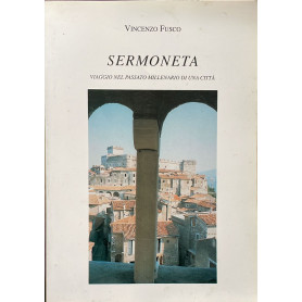 Sermoneta. Viaggio nel passato millenario di una citta'