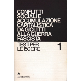 Conflitti sociali accumulazione capitalistica da Giolitti alla guerra fascista.