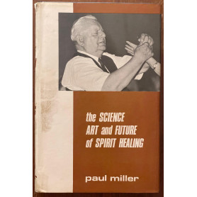 THE SCIENCE ART AND FUTURE OF SPIRITUAL HEALING