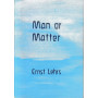 Man or Matter: Introduction to a Spiritual Understanding of Nature on the Basis of Goethe's Method of Training and Observation