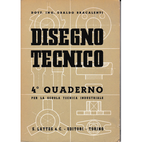 Disegno tecnico. 4° quaderno per la scuola tecnica industriale