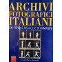 Archivi fotografici italiani. 600 fondi e raccolte di immagini