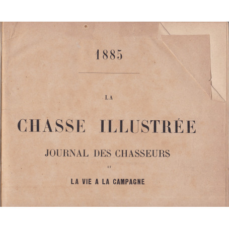 La chasse illustrèe. Journal des chasseuers et la vie de campagne. Anno XVIII. 1885. (Annata completa)