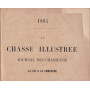 La chasse illustrèe. Journal des chasseuers et la vie de campagne. Anno XVIII. 1885. (Annata completa)