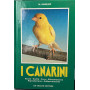 I canarini. Razze scelta cura alimentazione riproduzione addestramento