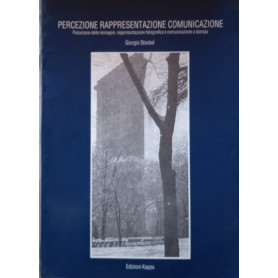 Percezione rappresentazione comunicazione : la percezione visiva la rappresentazione fotografica e la comunicazione a stampa