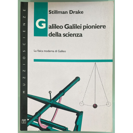Galileo Galilei pioniere della scienza. La fisica moderna di Galileo