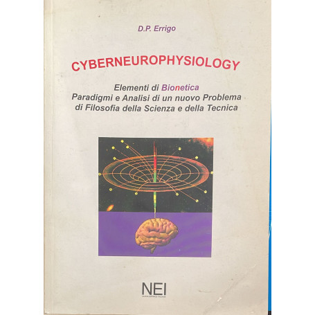Cyberneurophysiology .Elementi di bionetica. Paradigmi e analisi di un nuovo problema di filosofia della scienza e della tecnica