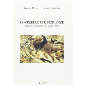 Costruire per sequenze. Efficienza e affidabilità nel cantiere edile