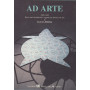 Ad arte. 1985-1995. Dieci anni di ambienti e oggetti per abitare con arte.