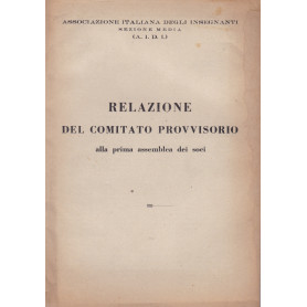 Relazione del Comitato Provvisorio. Associazione italiana degli insegnanti. - Sezione Media (A.I.D.I.).