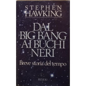 Dal big bang ai buchi neri. Breve storia del tempo
