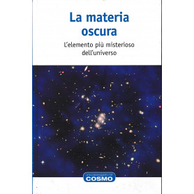 LA MATERIA OSCURA - L'elemento più misterioso dell'universo