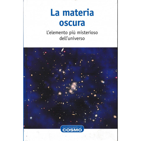 LA MATERIA OSCURA - L'elemento più misterioso dell'universo