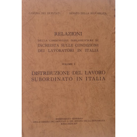 Relazioni della Commissione Parlamentare di inchiesta sulle condizioni dei lavoratori in Italia. Vol. I