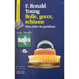 Bolle gocce schiume. Fisica della vita quotidiana. Ediz. illustrata