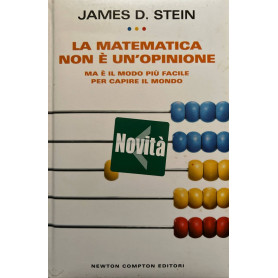 La matematica non è un'opinione. Ma è il modo più facile per capire il mondo