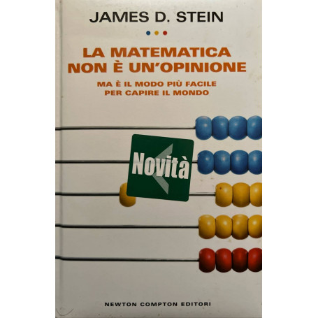 La matematica non è un'opinione. Ma è il modo più facile per capire il mondo