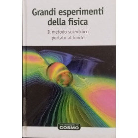 Grandi esperimenti della fisica. Il metodo scientifico portato al limite