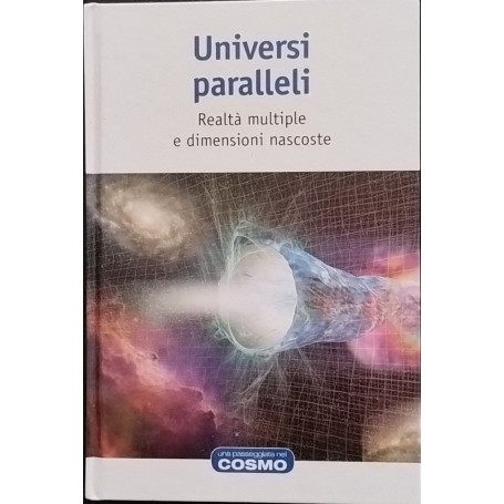 Universi paralleli. Realtà multiple e dimensioni nascoste