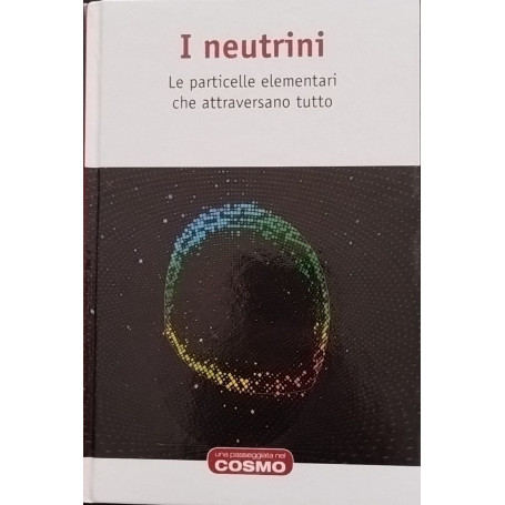 I neutrini. Le particelle elementari che attraversano tutto