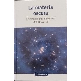 La materia oscura. L'elemento più misterioso dell'Universo