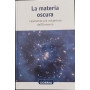 La materia oscura. L'elemento più misterioso dell'Universo
