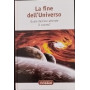 La fine dell'Universo. Quale destino attende il cosmo?