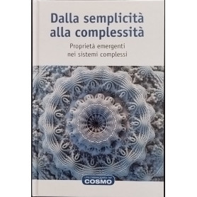 Dalla semplicità alla complessità. Proprietà emergenti nei sistemi complessi