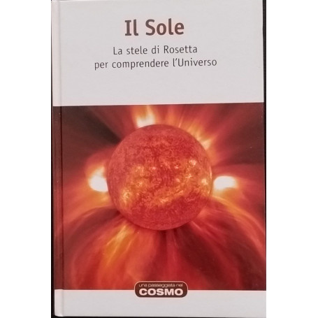 Il sole. La stele di Rosetta per comprendere l'Universo