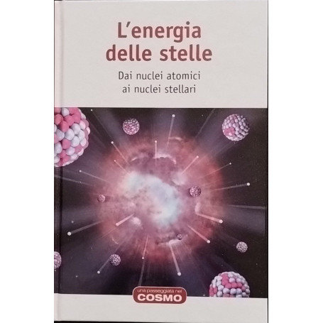 L'energia delle stelle. Dai nuclei atomici ai nuclei stellari