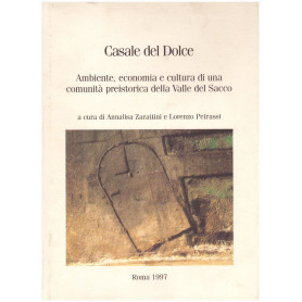 Casale Del Dolce Ambiente economia e cultura di una comunità preistorica della Valle del Sacco