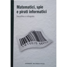 Matematici spie e pirati informatici. Decodifica e crittografia