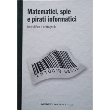 Matematici spie e pirati informatici. Decodifica e crittografia