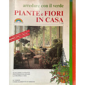 Arredare con il verde. Piante e fiori in casa