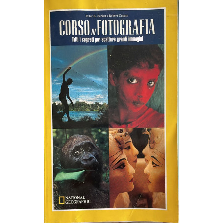 Corso di fotografia. Tutti i segreti per scattare grandi immagini