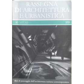 Rassegna di Architettura e Urbanistica. n.133 - Riti di passaggio dell'architettura italiana contemporanea