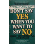 Don't Say Yes When You Want to Say No