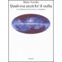 Qualcosa anziché il nulla. La rivoluzione del pensiero cosmologico