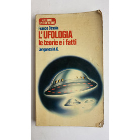 L'ufologia. Le teorie e i fatti