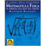 Matematica e fisica. Le formule alla base del creato