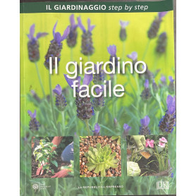Il giardinaggio step by step Volume 1 Il giardino facile