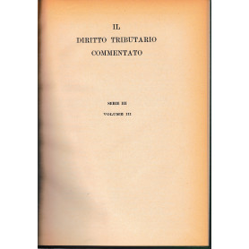 Il diritto tributario commentato. Serie III. Volume III.