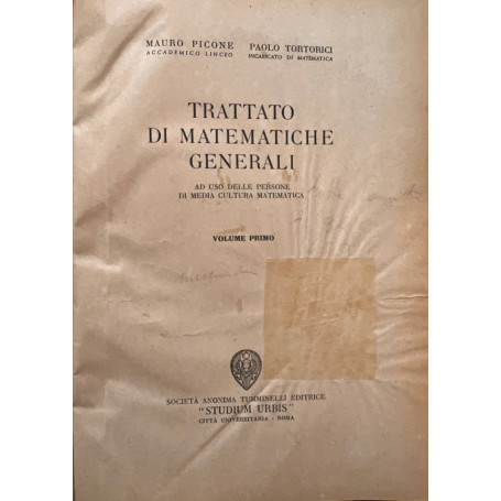 Trattato di matematiche generali ad uso delle persone di media cultura matematica. Volume primo
