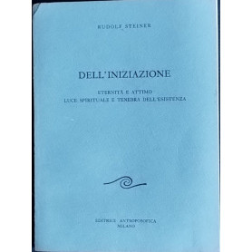 Dell'iniziazione. Eternità e attimo. Luce spirituale e tenebra dell'esistenza