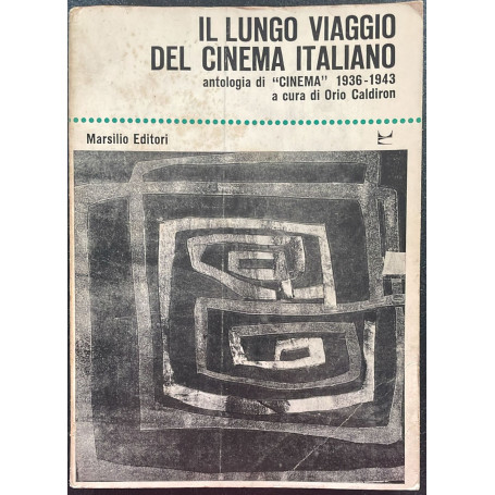 Il lungo viaggio del cinema italiano. Antologia di "CINEMA" 1936-1943