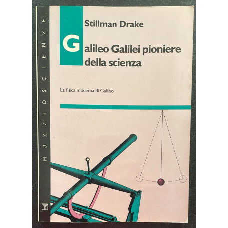 Galileo Galilei pioniere della scienza. La fisica moderna di Galileo